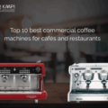 Top 10 Best Commercial Coffee Machines for Cafés and Restaurants